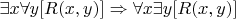 $\exists x \forall y [R(x, y)] \Rightarrow \forall x \exists y [R(x, y)]$