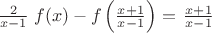\left{\frac{2}{x-1}}\right f(x)-f\left({\frac{x+1}{x-1}}\right )= \left{\frac{x+1}{x-1}}\right