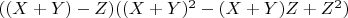 $\[
((X + Y) - Z)((X + Y)^2  - (X + Y)Z + Z^2 )
\]$