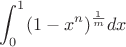 $\displaystyle\int_0^1(1-x^n)^{\frac{1}{m}}dx$