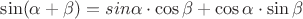 $\sin (\alpha  + \beta ) = sin\alpha  \cdot \cos \beta  + \cos \alpha  \cdot \sin \beta$