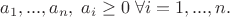 $a_1, ..., a_n, \; a_i \geq 0 \; \forall i = 1, ..., n.$