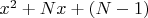 $x^2+Nx+(N-1)$
