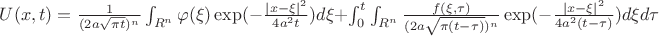 $U(x,t)=\frac{1}{(2a\sqrt{\pi t})^n}   \int_{R^n}  \varphi (\xi) \exp(-\frac{|x- \xi|^2}{4a^2 t}) d\xi  + \int_{0}^{t} \int_{R^n}  \frac{f(\xi,\tau)}{(2a\sqrt{\pi(t-\tau)})^n} \exp(-\frac{|x- \xi|^2}{4a^2 (t-\tau)}) d\xi d\tau$