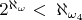 $2^{\aleph_{\omega}}<\;\aleph_{\omega_{4}}$