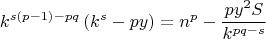 $$k^{s(p-1)-pq}\left(k^s-py\right)= n^p-\frac{py^2S}{k^{pq-s}} $$