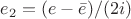 $e_2=(e - \bar{e})/(2i)$ $e_2=(e - \bar{e})/(2i)$