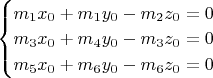 $\begin{cases}
m_1x_0+m_1y_0-m_2z_0=0\\
m_3x_0+m_4y_0-m_3z_0=0\\
m_5x_0+m_6y_0-m_6z_0=0
\end{cases}$