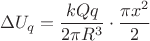 $$\Delta U_{q}=\dfrac{kQq}{2\pi R^{3}}\cdot\dfrac{\pi x^{2}}{2}$$