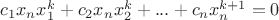 $c_1 x_n x_1^k + c_2 x_n x_2^k + ... + c_n x_n^{k+1} = 0$