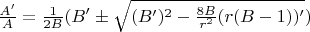 $\frac{A&rsquo;}{A}=\frac{1}{2B}(B&rsquo;\pm \sqrt{(B&rsquo;)^2-\frac{8B}{r^2}(r(B-1))&rsquo;})$