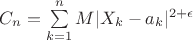 $C_n=\sum\limits_{k=1}^nM|X_k-a_k|^{2+\epsilon}$
