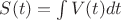 $S(t)=\int V(t)dt$