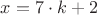 $ x= 7\cdot k + 2 $