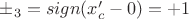 $\pm_3=sign(x_c'-0)=+1$ $\pm_3=sign(x_c'-0)=+1$