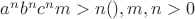 ${a^n b^n c^n  m>n (или наоборот), m,n>0} $