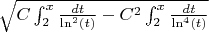 $\sqrt{C\int_{2}^{x} \frac{dt}{\ln^2(t)} -C^2\int_{2}^{x} \frac{dt}{\ln^4(t)}} $