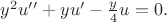 $y^2u&rsquo;&rsquo; + yu&rsquo;-\frac y 4 u = 0.$