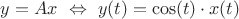 $y=Ax\ \Leftrightarrow\ y(t)=\cos(t)\cdot x(t)$