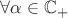 $\forall\alpha\in\mathbb{C}_+$