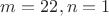 $m=22, n=1$