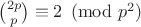 $\binom{2p}{p} \equiv 2 \pmod {p^2}$