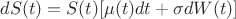 $dS(t) = S(t)[\mu(t)dt + \sigma dW(t)]$