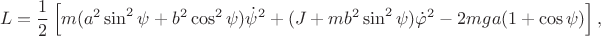 $$L=\frac{1}{2}\left[m(a^2 \sin^2\psi+ b^2\cos^2\psi)\dot \psi^2 +(J+mb^2\sin^2\psi)\dot\varphi^2- 2mga(1+\cos\psi)\right],$$