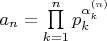 $a_n=\prod\limits_{k=1}^{n}p_k^{\alpha_k^{(n)}}$