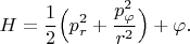 $$H=\frac{1}{2}\Big(p_r^2+\frac{p_\varphi^2}{r^2}\Big)+\varphi.$$