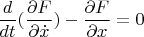 $$\frac d{dt}(\frac{\partial F}{\partial\dot{x}})-\frac{\partial F}{\partial x}=0$$