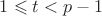 $1\leqslant t<p-1$
