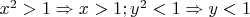 $x^2>1\Rightarrow x>1;y^2<1\Rightarrow y<1$