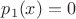 $p_1(x)=0$ $p_1(x)=0$