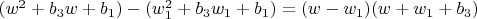 $(w^2+b_3 w+b_1)-(w_1^2+b_3 w_1+b_1)=(w-w_1) (w+w_1+b_3)$
