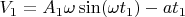 $V_1=A_1\omega\sin(\omega t_1) -at_1$