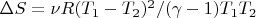 $\Delta S=\nu R (T_1-T_2)^2/(\gamma-1)T_1T_2$