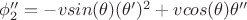 $\phi_{2}''=-vsin(\theta)(\theta')^{2}+vcos(\theta)\theta''$