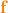 $\color{orange} \mathbf f$