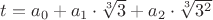 $t=a_0+a_1\cdot\sqrt[3]{3}+a_2\cdot\sqrt[3]{3^2}$