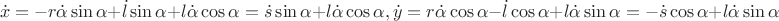$$\dot x=-r \dot\alpha \sin\alpha+\dot l \sin\alpha+l \dot\alpha \cos\alpha=\dot s \sin\alpha+l \dot\alpha \cos\alpha, \\
\dot y=r \dot\alpha \cos\alpha-\dot l \cos\alpha+l \dot\alpha \sin\alpha=-\dot s \cos\alpha+l \dot\alpha \sin\alpha$$
