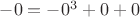 $-0=-0^3+0+0$
