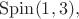 $\mathrm{Spin}(1,3),$ $\mathrm{Spin}(1,3),$