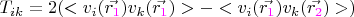 $T_{ik} = 2(<v_i(\vec{r_{\color{magenta}1}})v_k(\vec{r_{\color{magenta}1}})> - <v_i(\vec{r_{\color{magenta}1}})v_k(\vec{r_{\color{magenta}2}})>)$