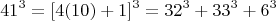 $$41^3=[4(10)+1]^3=32^3+33^3+6^3 $$