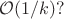 $\mathcal{O}(1/k)?$