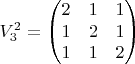 $$ V^2_3= \begin{pmatrix} 2& 1 &1 \\ 1& 2 & 1 \\ 1& 1 & 2 \end{pmatrix} $$