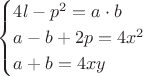 $$\begin{cases}
4l - p^2 = a\cdot b\\
a - b + 2p = 4x^2\\
a+b = 4xy
\end{cases}$$