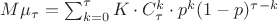 $M\mu_\tau=\sum_{k=0}^\tau K\cdot C_\tau^k\cdot p^k(1-p)^{\tau-k}$