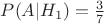 $P(A|H_1)= \frac{3}{7}$